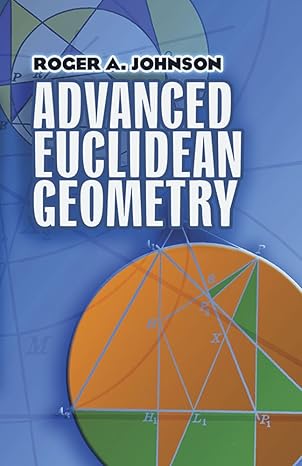 advanced euclidean geometry 1st edition roger a. johnson 0486462374, 978-0486462370