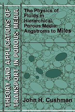 the physics of fluids in hierarchical porous media angstroms to miles 1st edition john h cushman 9048149096,