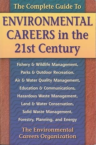 the complete guide to environmental careers in the 21st century revised, revised edition environmental