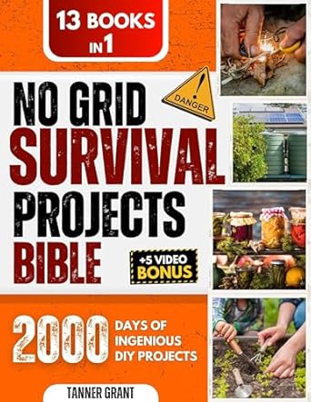 no grid survival projects bible 13 in 1 definitive diy guide to master self sufficiency and overcome the