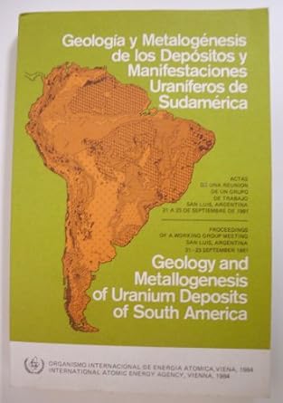 geology and metallogenesis of uranium deposits of south america proceedings of a working group meeting san