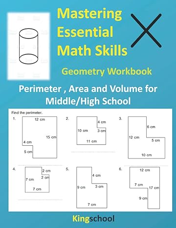 mastering essential math skills geometry workbook kingschool 1st edition kingschool 979-8572634921