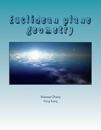 euclidean plane geometry for middle school and high school students 1st edition dr. shaowei zhang ,dr. yong