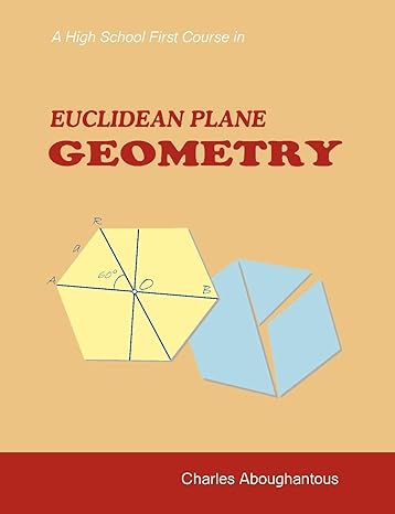 a high school first course in euclidean plane geometry 1st edition charles h aboughantous 1599428229,