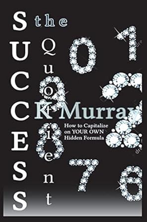 the success quotient how to capitalize on your own hidden formula 1st edition c k murray 172243760x,