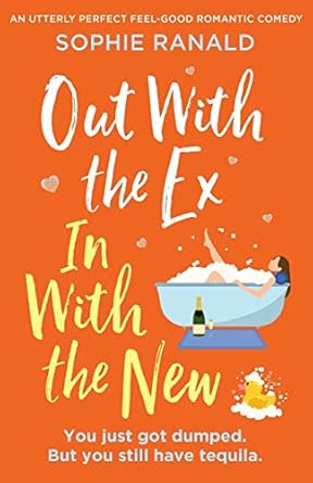 out with the ex in with the new an utterly perfect feel good romantic comedy  sophie ranald 1838882480,