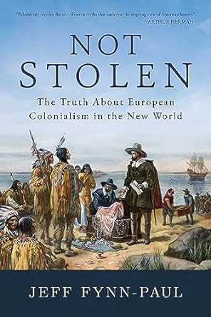 not stolen the truth about european colonialism in the new world 1st edition jeff fynn paul 164293951x,