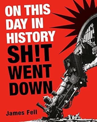 on this day in history sh t went down 1st edition james fell 0593724089, 978-0593724088