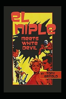 el niple meets white devil  tony arnold 979-8386094591