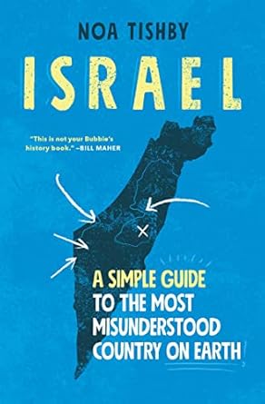 israel a simple guide to the most misunderstood country on earth 1st edition noa tishby 1982144947,