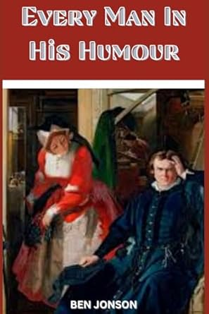 every man in his humour a play  ben jonson 979-8869682307