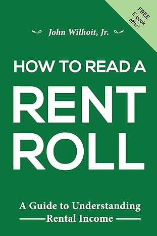 how to read a rent roll a guide to understanding rental income 1st edition john wilhoit jr. 0985002735,