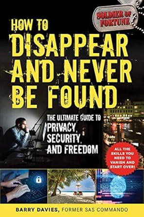 how to disappear and never be found the ultimate guide to privacy security and freedom 1st edition barry