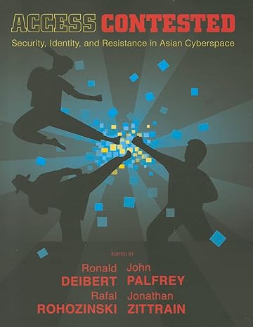 access contested security identity and resistance in asian cyberspace 1st edition professor ronald deibert