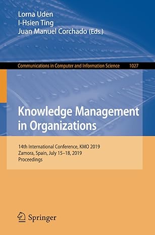 knowledge management in organizations 1 international conference kmo 2019 zamora spain july 15 18 2019