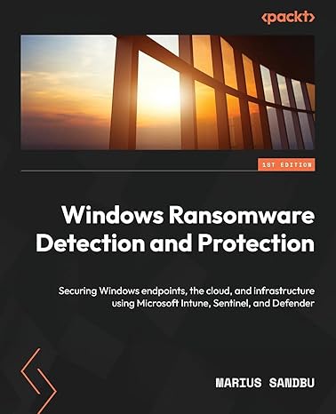 windows ransomware detection and protection securing windows endpoints the cloud and infrastructure using