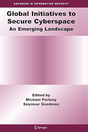 global initiatives to secure cyberspace an emerging landscape 1st edition michael portnoy ,seymour goodman