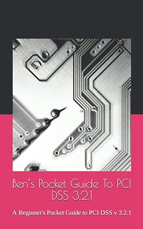 ben s pocket guide to pci dss 3 2 1 a beginner s pocket guide to pci dss v 3 2 1 1st edition ben pournader