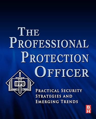 the professional protection officer practical security strategies and emerging trends 1st edition ifpo ,sandi