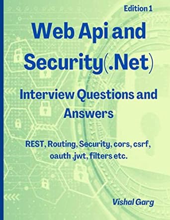 web api and security interview questions and answers 1st edition vishal garg 979-8735696568