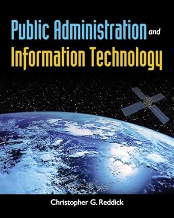 public administration and information technology 1st edition christopher reddick 0763784605, 978-0763784607