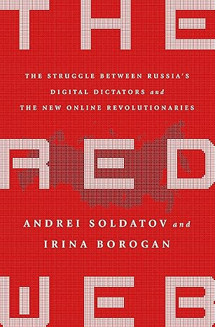 the red web the kremlin s wars on the internet 1st edition andrei soldatov ,irina borogan 1610399579,