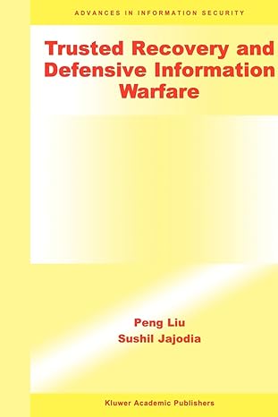 trusted recovery and defensive information warfare 1st edition peng liu ,sushil jajodia 1441949267,