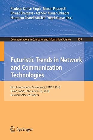 futuristic trends in network and communication technologies first international conference ftnct 2018 solan