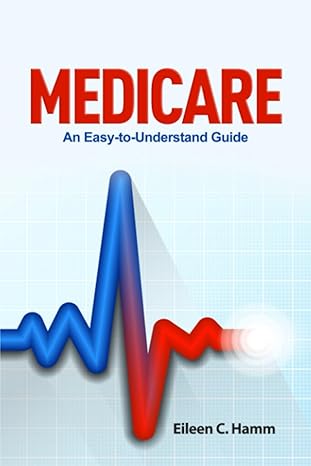 medicare an easy to understand guide 1st edition eileen c. hamm 1096002523, 978-1096002529