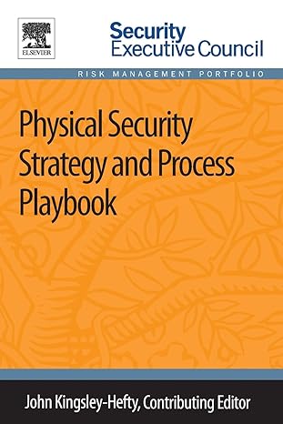 physical security strategy and process playbook 1st edition john kingsley-hefty 012417227x, 978-0124172272