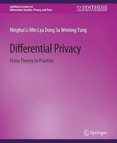 differential privacy from theory to practice 1st edition ninghui li, min lyu, dong su, weining yang