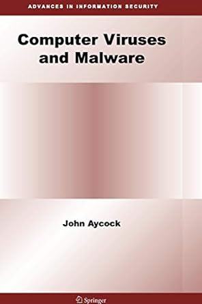 computer viruses and malware 1st edition john aycock 1441940162, 978-1441940162