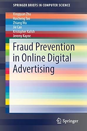 fraud prevention in online digital advertising 1st edition xingquan zhu ,haicheng tao ,zhiang wu ,jie cao