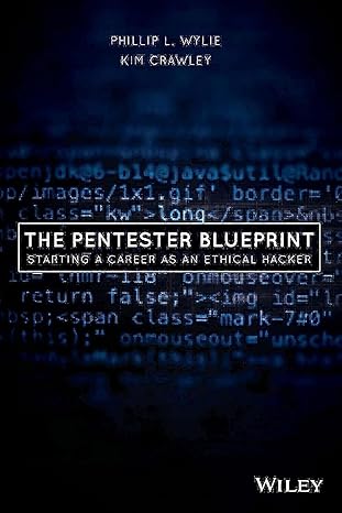 the pentester blueprint starting a career as an ethical hacker 1st edition phillip l. wylie ,kim crawley