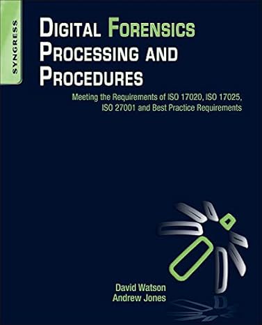 digital forensics processing and procedures meeting the requirements of iso 17020 iso 17025 iso 27001 and