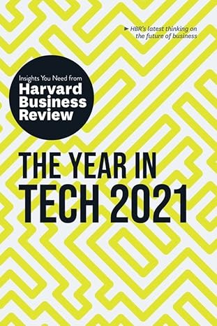 the year in tech 2021 the insights you need from harvard business review 1st edition harvard business review,