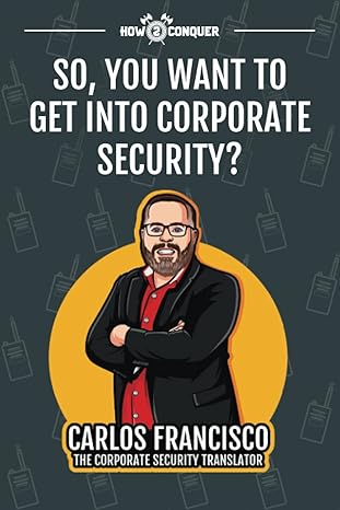 so you want to get into corporate security 1st edition carlos francisco ,katherine guntner ,emily m. owens