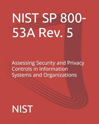 nist sp 800 53a rev 5 assessing security and privacy controls in information systems and organizations 1st