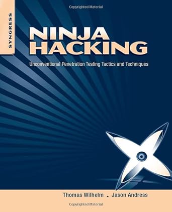 ninja hacking unconventional penetration testing tactics and techniques 1st edition thomas wilhelm msc issmp