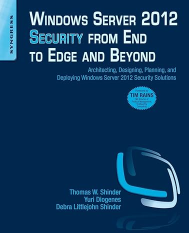 windows server 2012 security from end to edge and beyond architecting designing planning and deploying