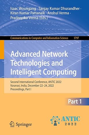 advanced network technologies and intelligent computing second international conference antic 2022 varanasi