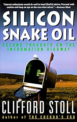 silicon snake oil second thoughts on the information highway 1st edition clifford stoll 0385419945,