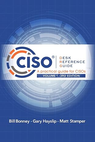 ciso desk reference guide a practical guide for cisos volume 1 1st edition bill bonney, gary hayslip, matt