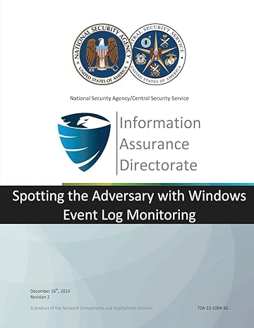 information assurance directorate spotting the adversary with windows event log monitoring 1st edition