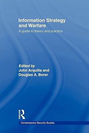 information strategy and warfare 1st edition john arquilla, douglas a. borer 0415545145, 978-0415545143