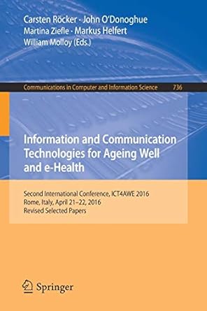 information and communication technologies for ageing well and e health second international conference