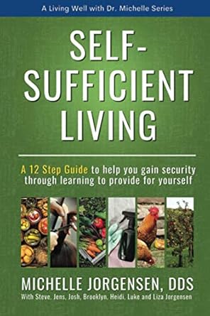 self sufficient living a 12 step guide to help you gain security through learning to provide for yourself 1st