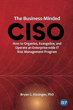 the business minded ciso how to organize evangelize and operate an enterprise wide it risk management program