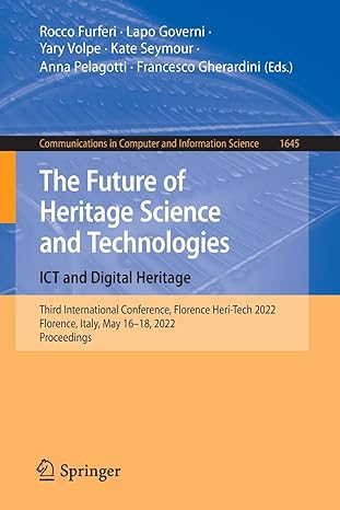 the future of heritage science and technologies ict and digital heritage third international conference