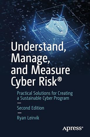 understand manage and measure cyber risk practical solutions for creating a sustainable cyber program 2nd